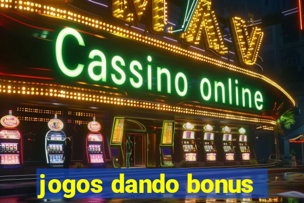 jogos dando bonus