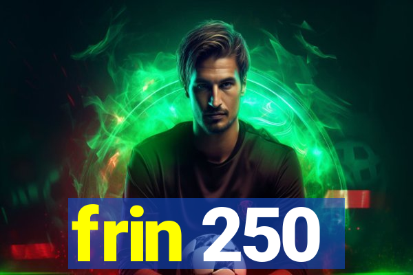 frin 250