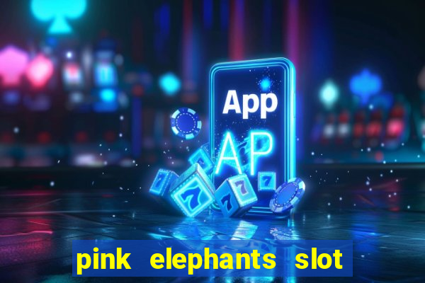 pink elephants slot free play