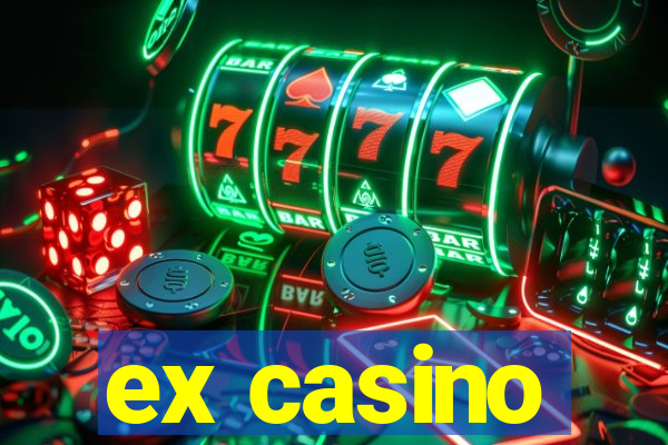 ex casino