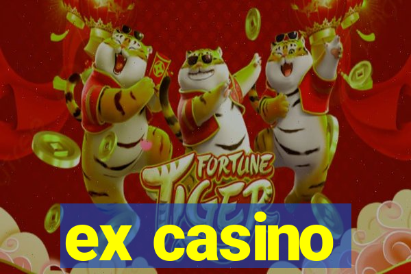 ex casino