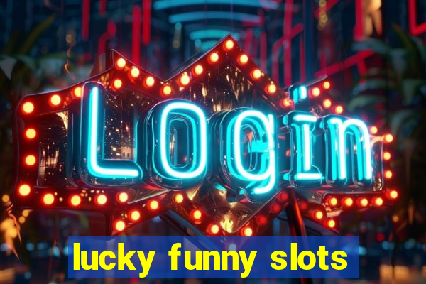 lucky funny slots