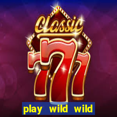 play wild wild riches slot