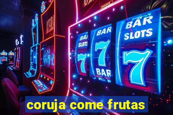 coruja come frutas