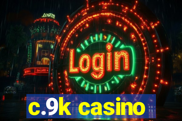 c.9k casino