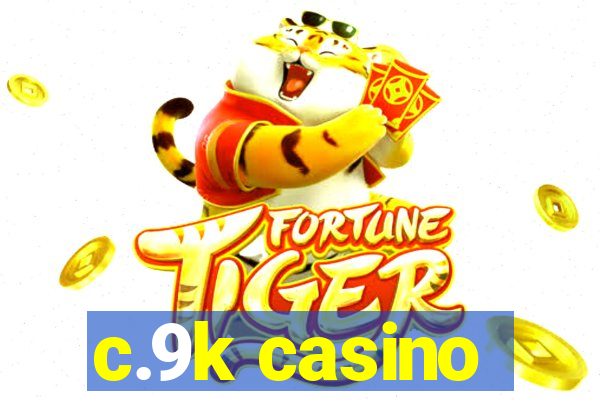 c.9k casino