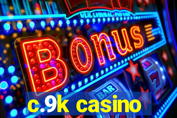 c.9k casino