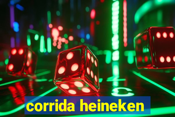 corrida heineken