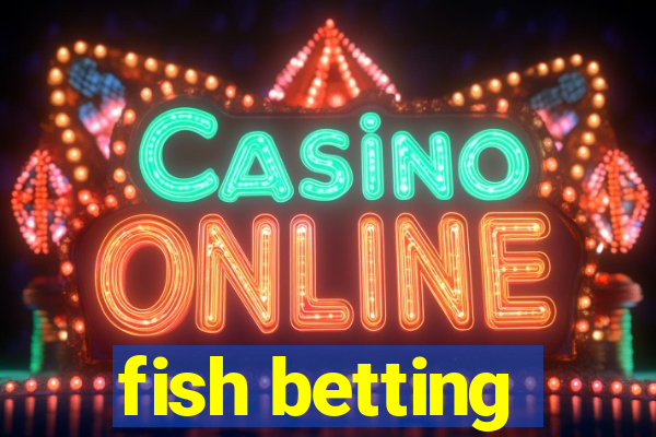 fish betting