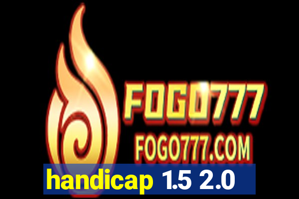 handicap 1.5 2.0