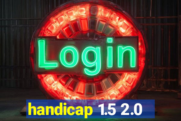 handicap 1.5 2.0