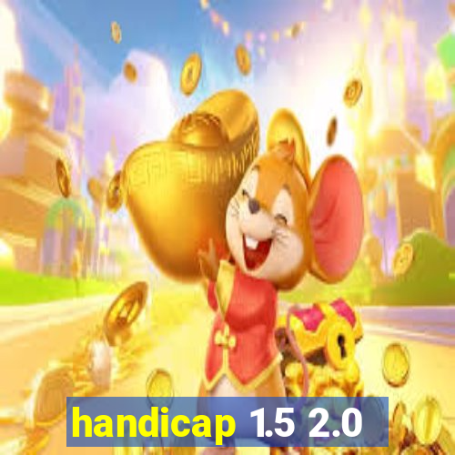 handicap 1.5 2.0