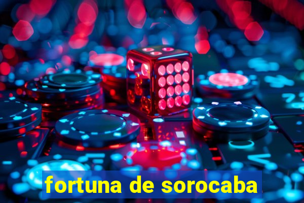 fortuna de sorocaba