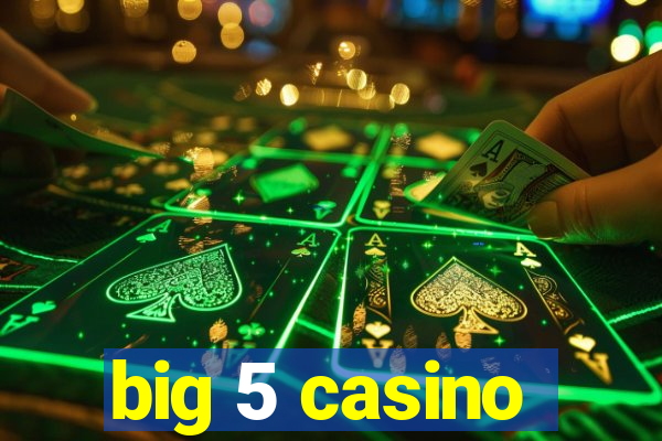 big 5 casino