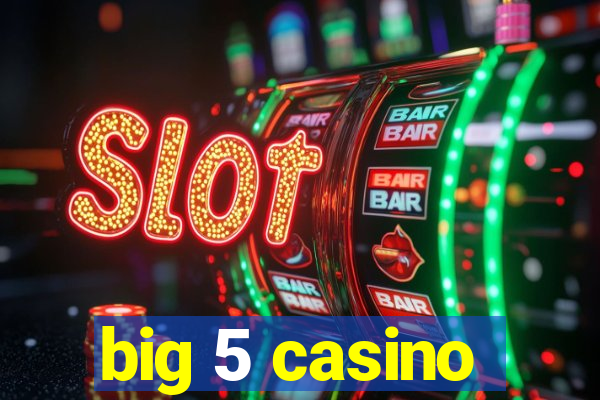 big 5 casino