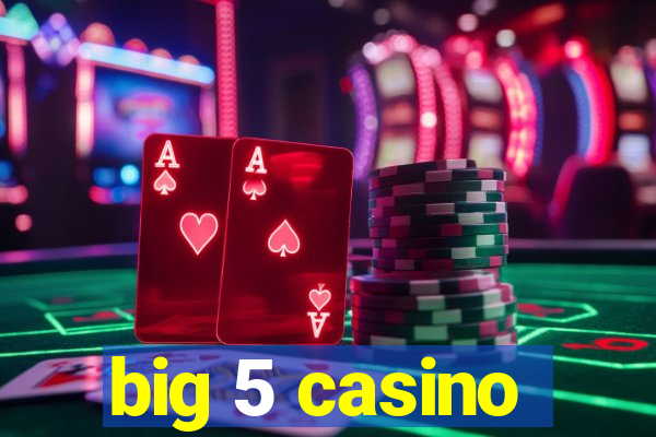 big 5 casino