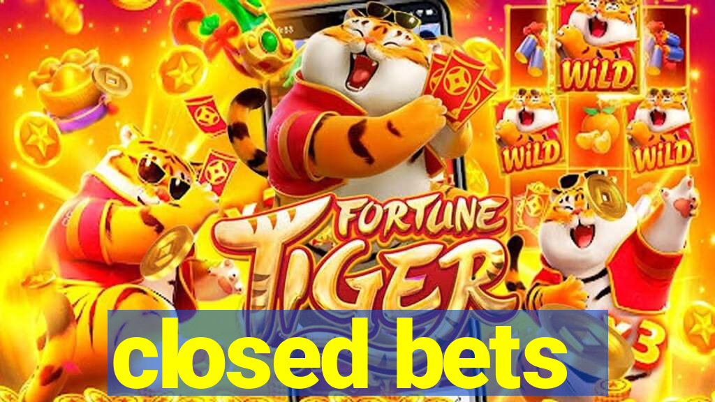 closed bets