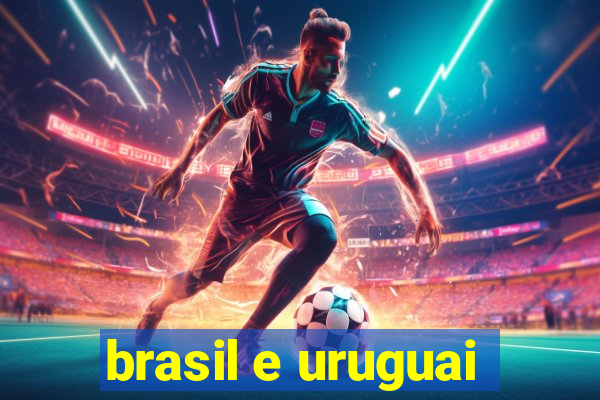 brasil e uruguai