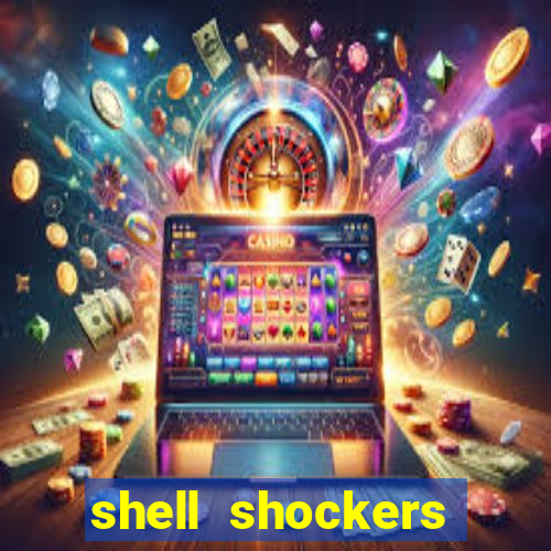 shell shockers crazy games