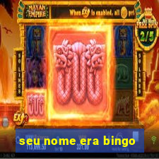 seu nome era bingo