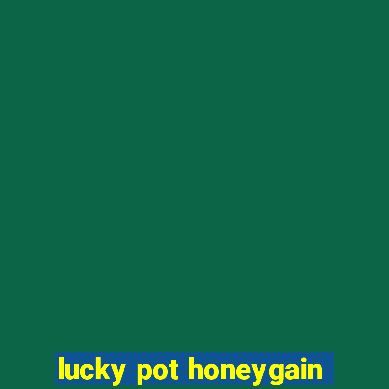 lucky pot honeygain