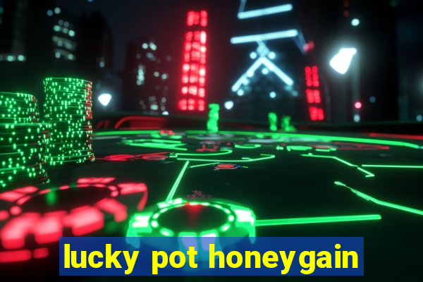 lucky pot honeygain