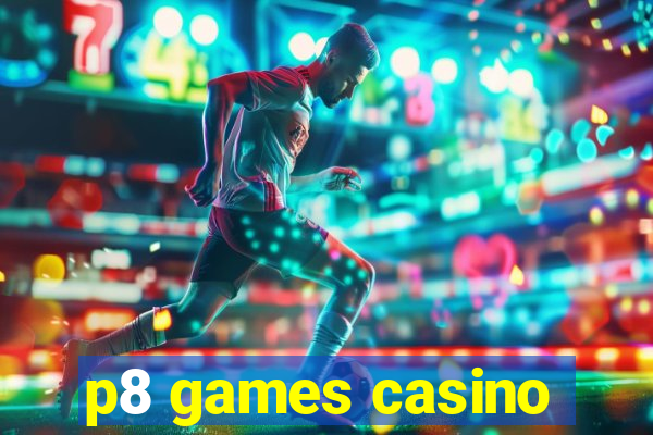 p8 games casino