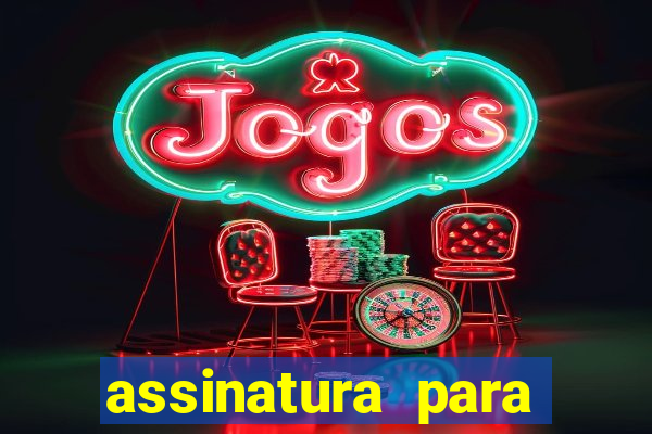 assinatura para assistir jogos