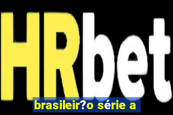 brasileir?o série a