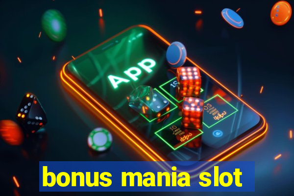 bonus mania slot