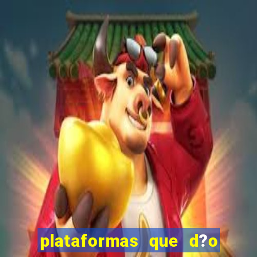 plataformas que d?o b?nus no cadastro