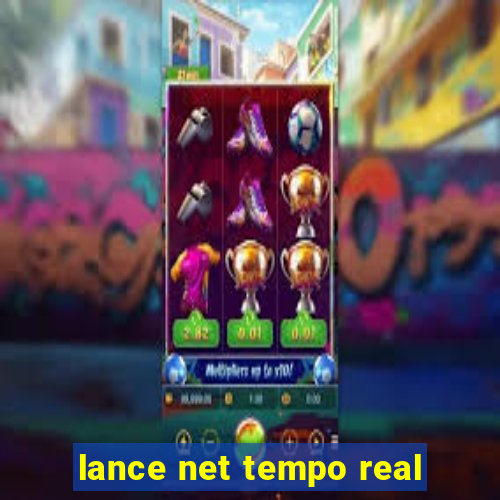 lance net tempo real