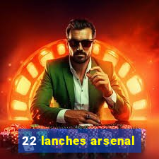 22 lanches arsenal