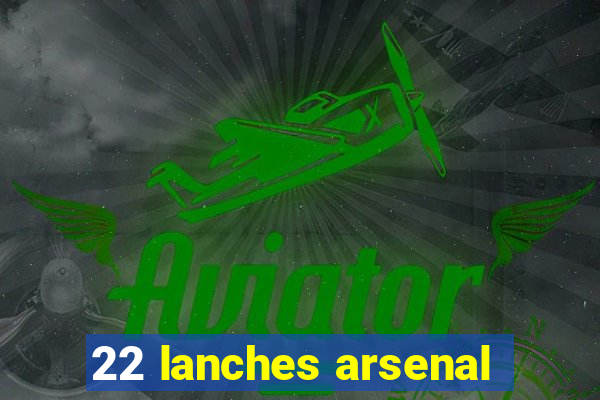 22 lanches arsenal