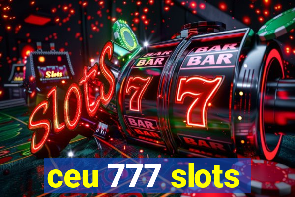 ceu 777 slots