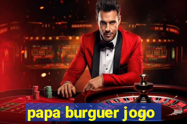 papa burguer jogo