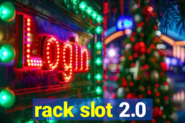 rack slot 2.0