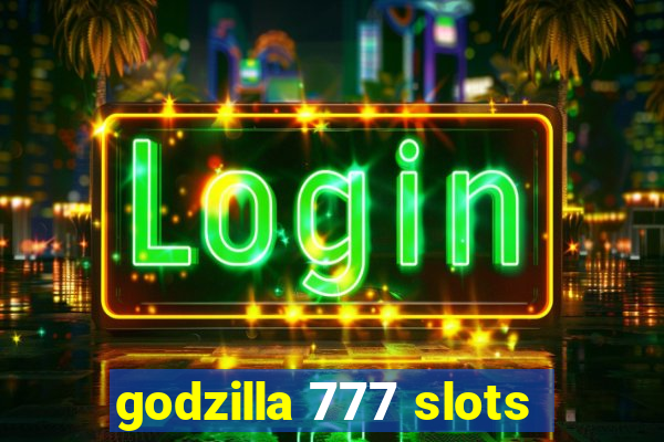 godzilla 777 slots