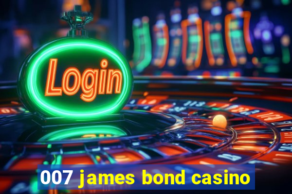 007 james bond casino