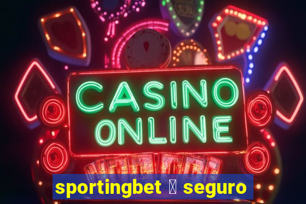 sportingbet 茅 seguro