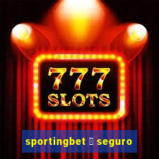 sportingbet 茅 seguro