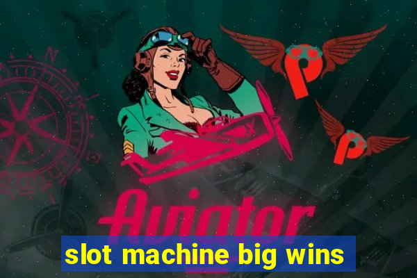 slot machine big wins