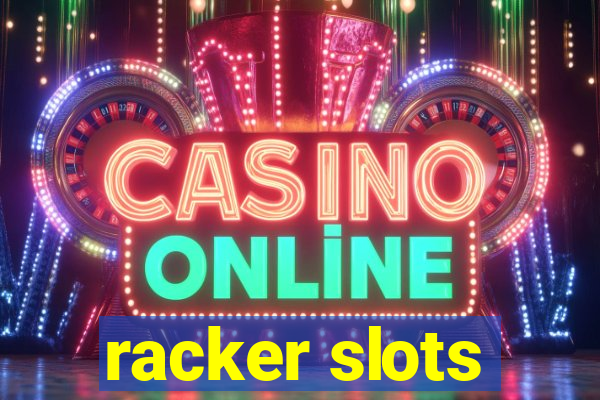 racker slots