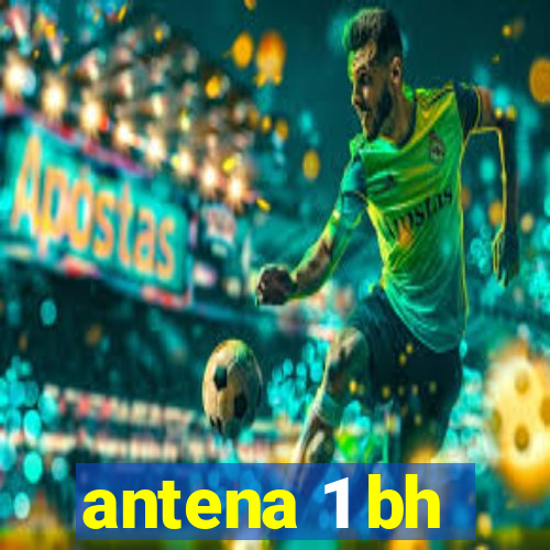 antena 1 bh