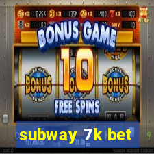 subway 7k bet