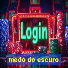 medo do escuro