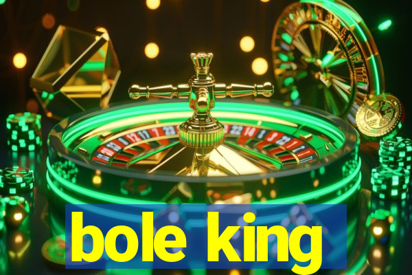 bole king