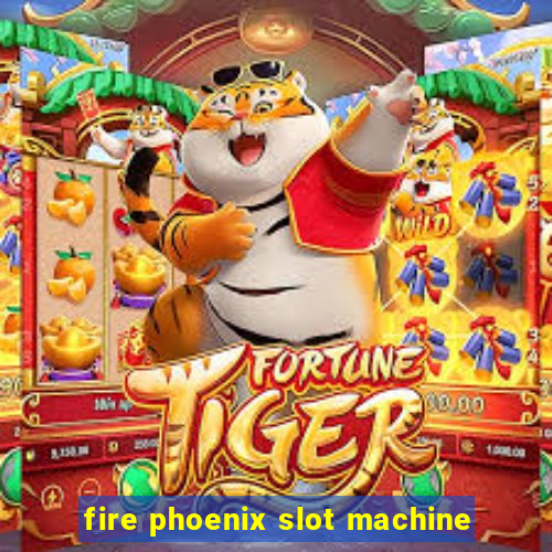 fire phoenix slot machine