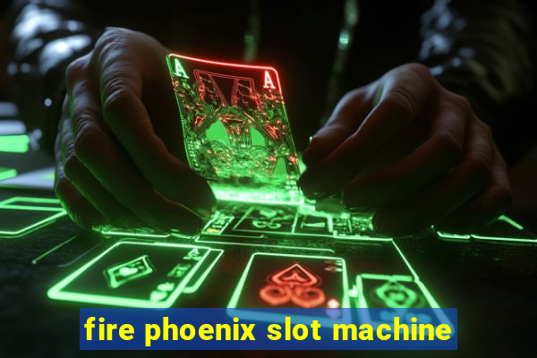 fire phoenix slot machine