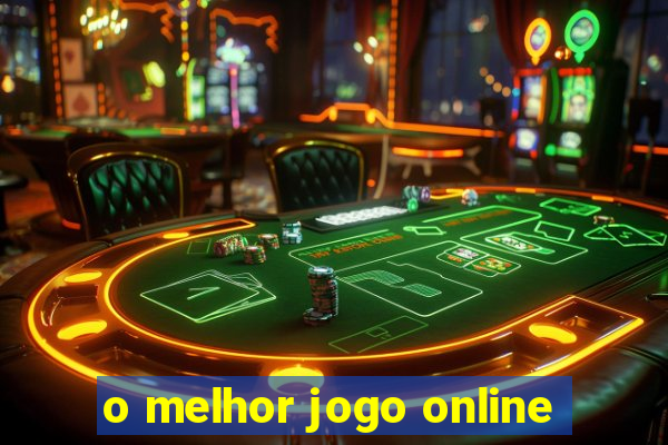 o melhor jogo online